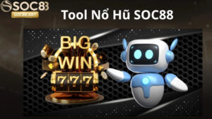 Tool nổ hũ Soc88 là gì?